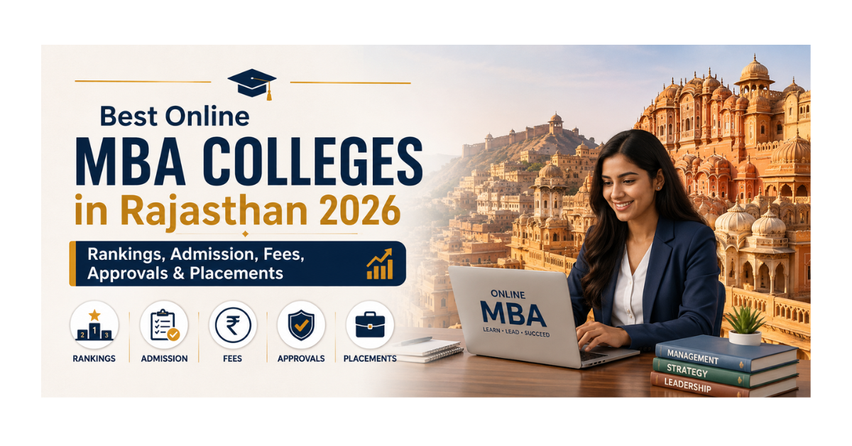 Best Online MBA Colleges in Rajasthan 2026: Rankings, Admission, Fees, Approvals & Placements