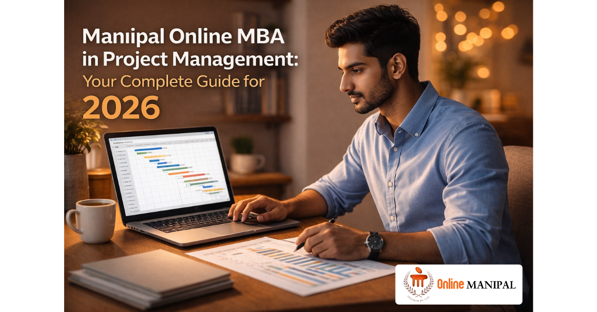 Manipal Online MBA in Project Management: Your Complete Guide for 2026